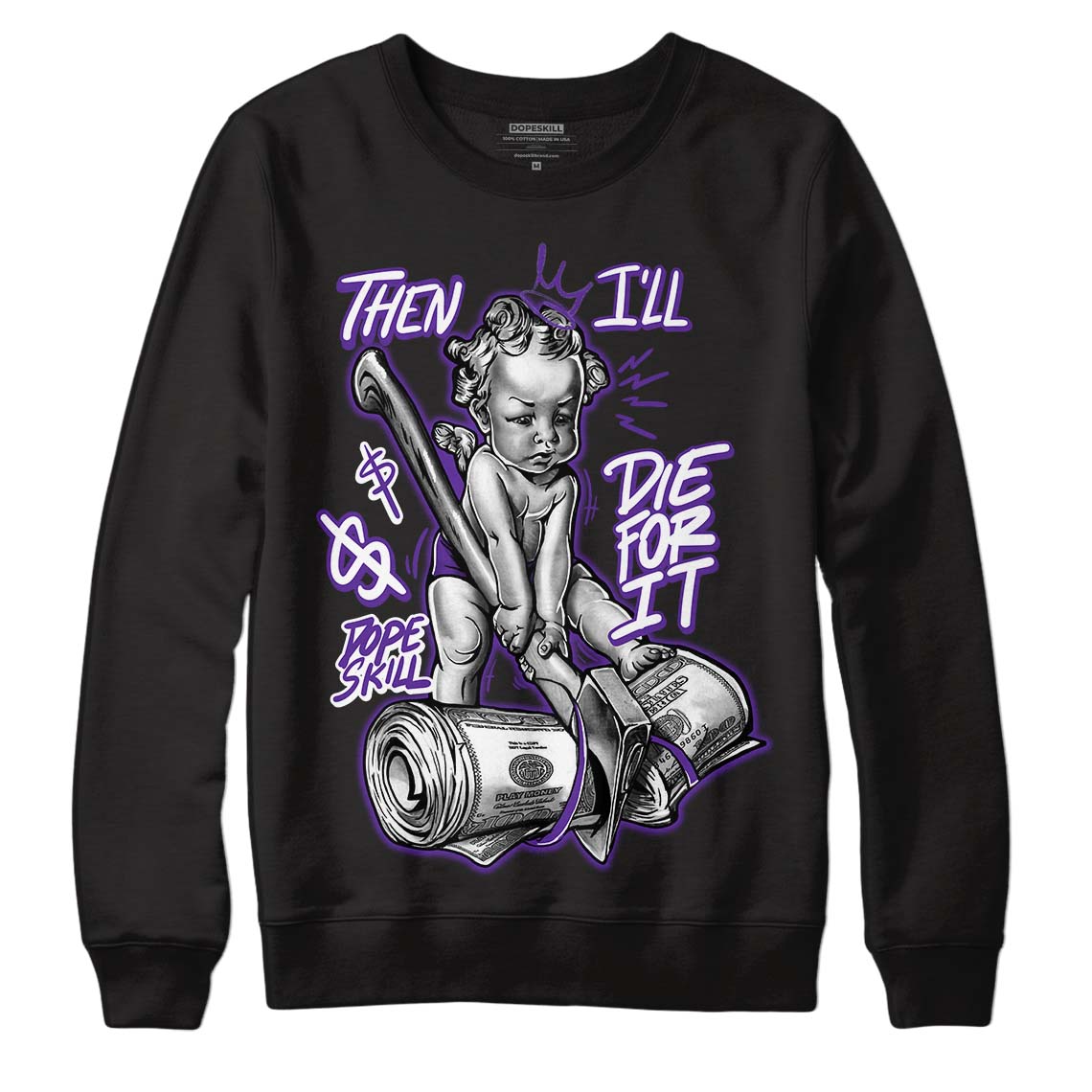 PURPLE Collection DopeSkill Sweatshirt Then I'll Die For It Graphic