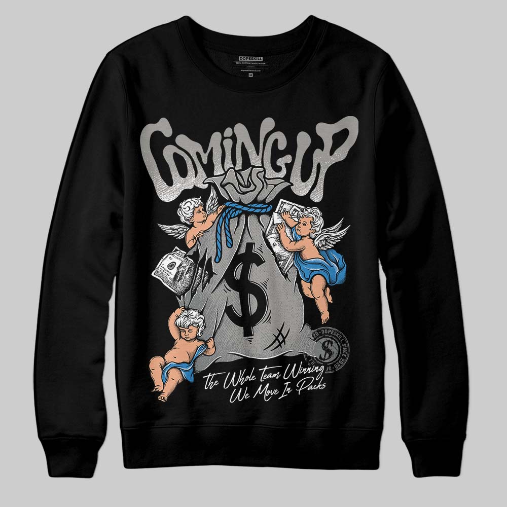 Cool Grey 9s DopeSkill Sweatshirt Money Bag Coming Up Graphic