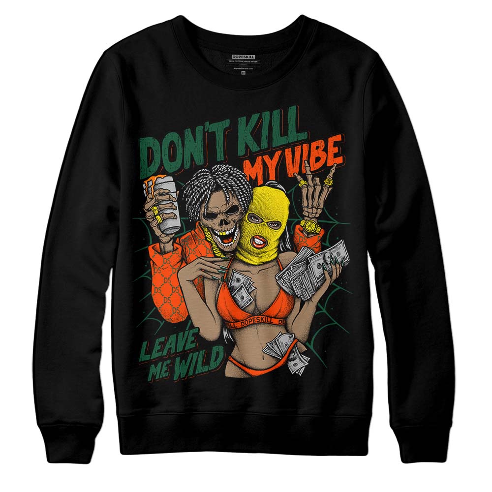 Dunk Team Dark Green Orange DopeSkill Sweatshirt Don't Kill My Vibe Graphic