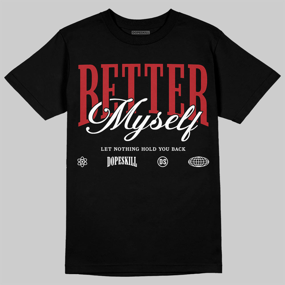 Black Toe Reimagined 1s DopeSkill T-Shirt Better Myself Graphic