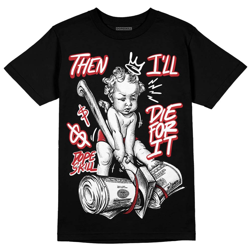 Red Taxi 12s DopeSkill T-Shirt Then I'll Die For It Graphic