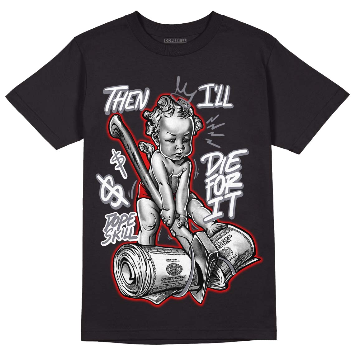 Fire Red 9s DopeSkill T-Shirt Then I'll Die For It Graphic