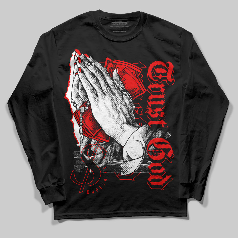 Cherry 12s DopeSkill Long Sleeve T-Shirt Trust God Graphic