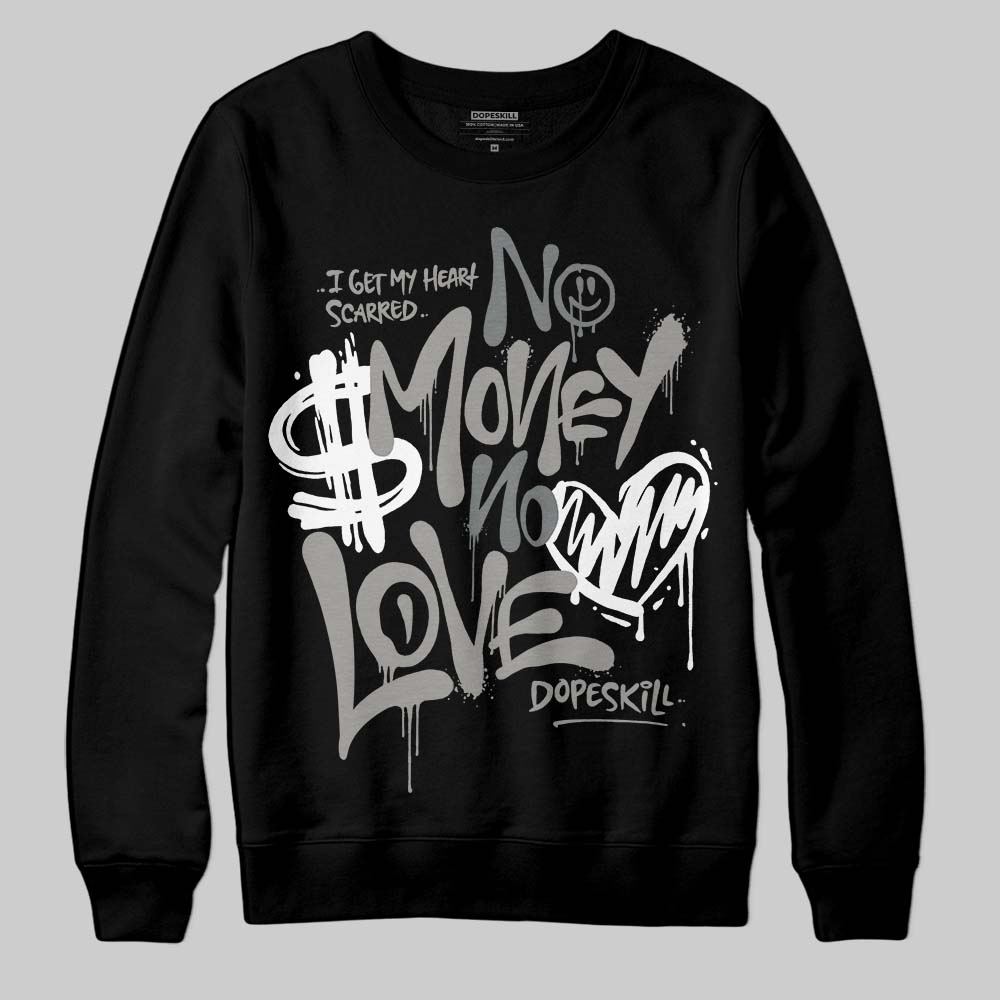 Cool Grey 9s DopeSkill Sweatshirt No Money No Love Typo Graphic