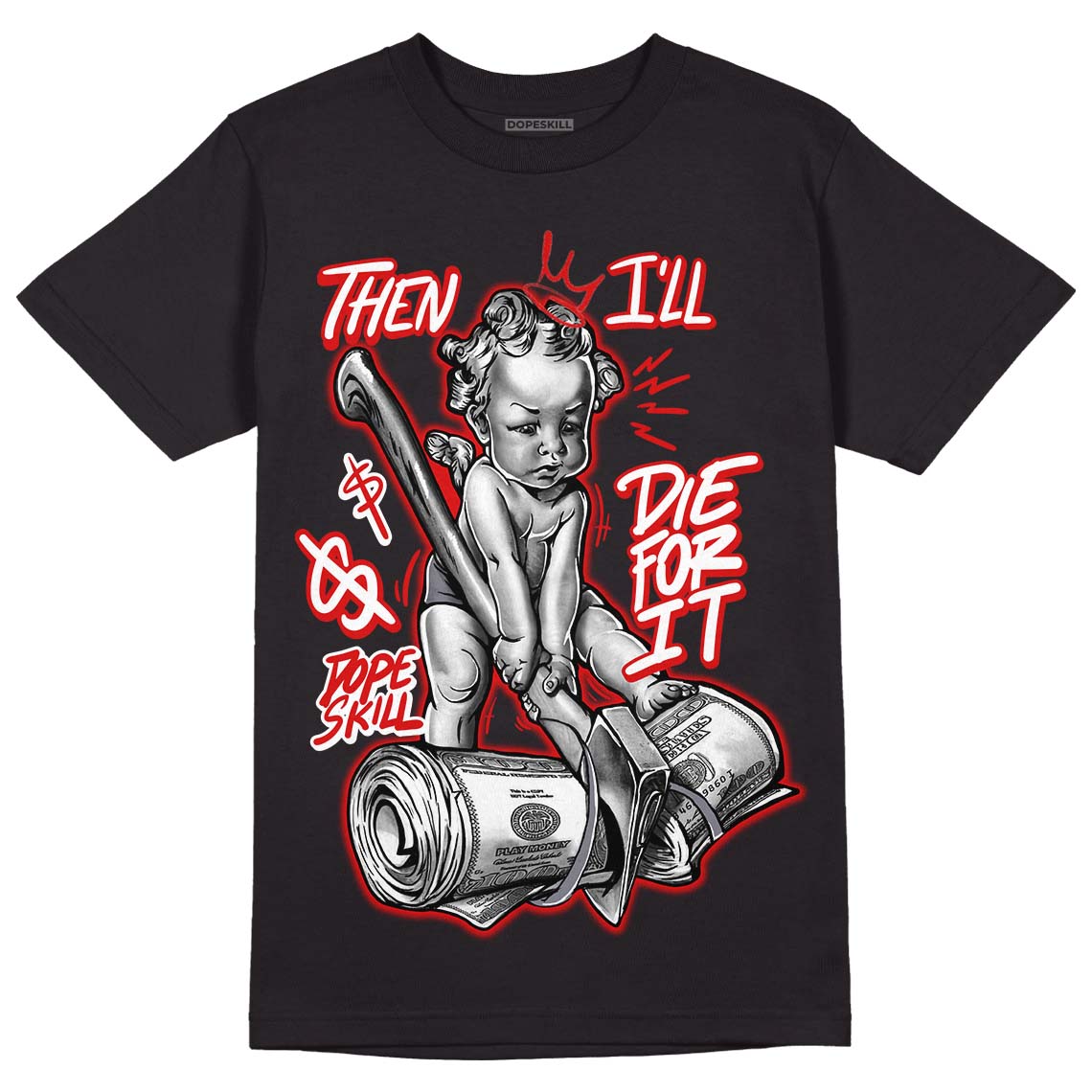Gym Red 9s DopeSkill T-Shirt Then I'll Die For It Graphic