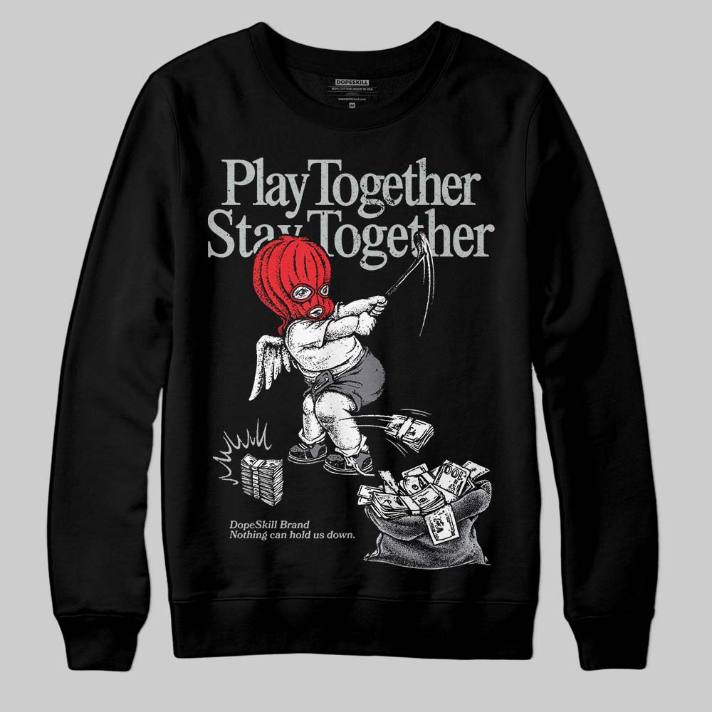 Fear 4s DopeSkill Sweatshirt Play together, Stay together Graphic