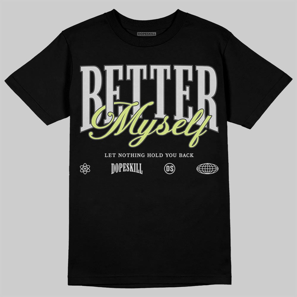 Light Lemon Twist 4s DopeSkill T-Shirt Better Myself Graphic