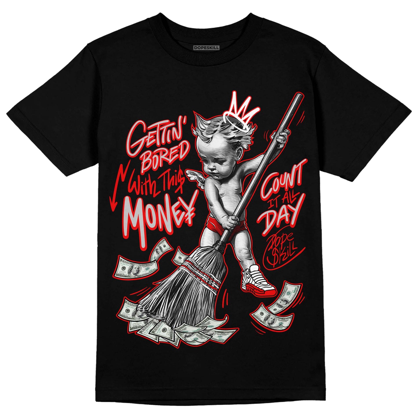 Cherry 12s DopeSkill T-Shirt Gettin Bored With This Money Graphic