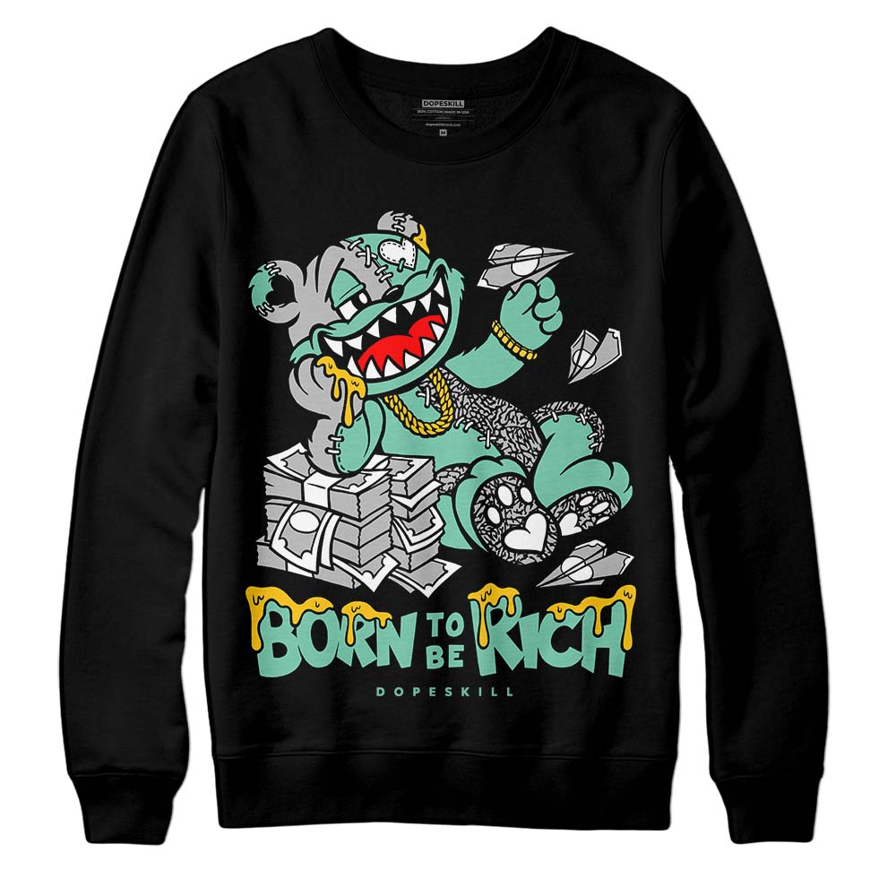 Green Glow 3s DopeSkill Sweatshirt Born To Be Rich Graphic