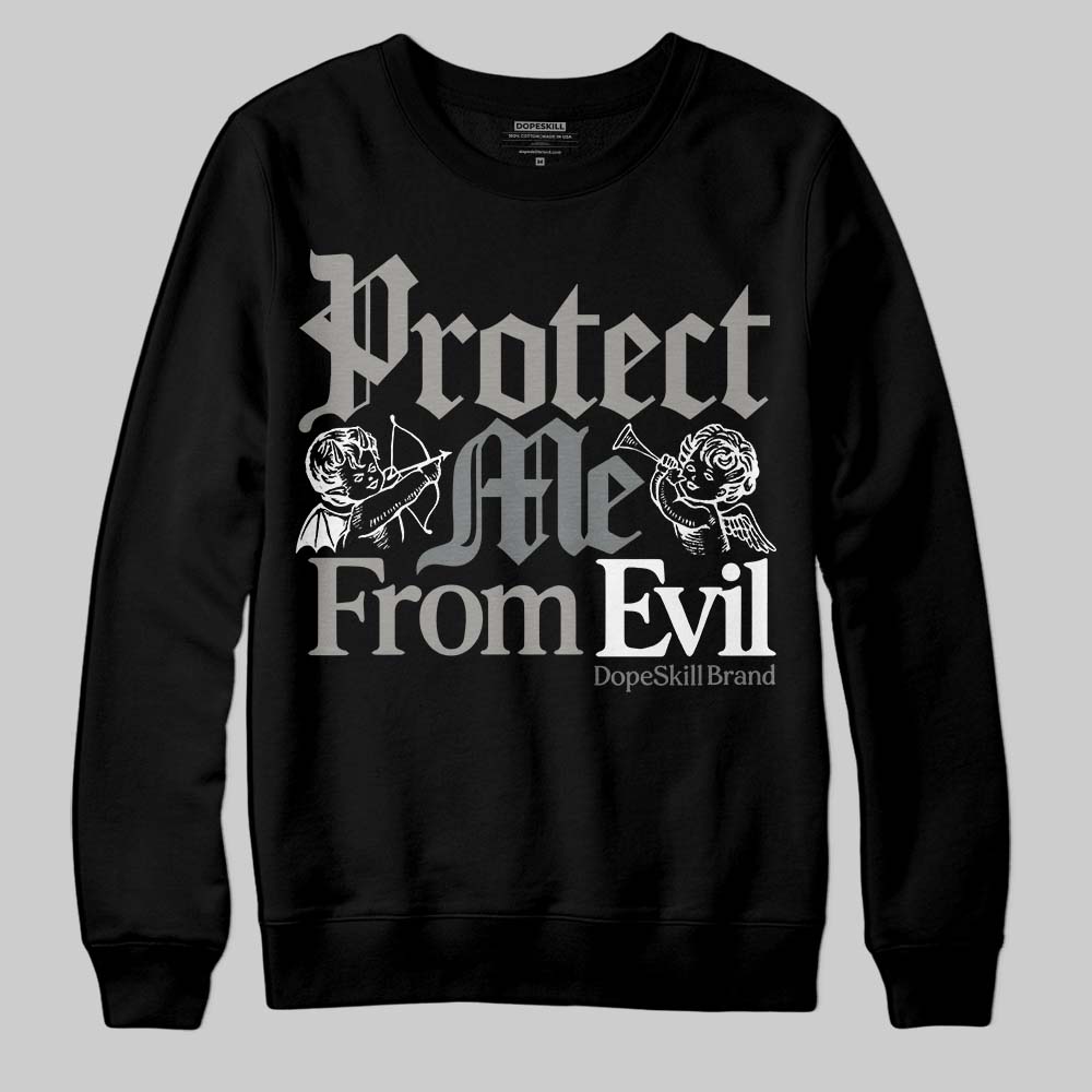 Cool Grey 9s DopeSkill Sweatshirt Protect Me From Evil Graphic