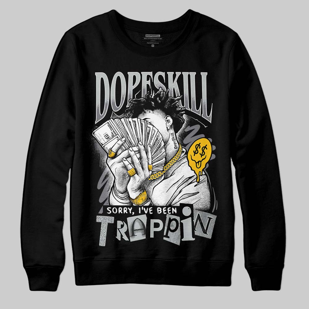 Fear 4s DopeSkill Sweatshirt Sorry I've Been Trappin Graphic