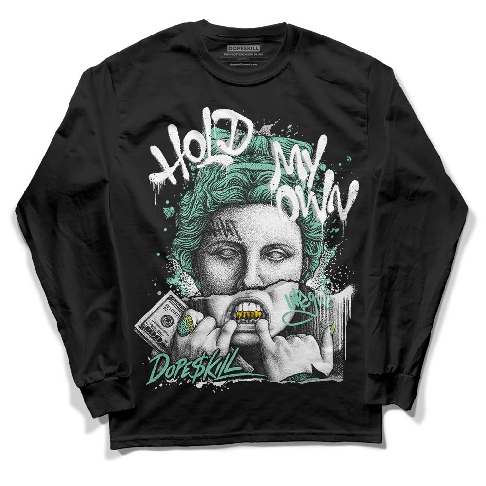 Green Glow 3s DopeSkill Long Sleeve T-Shirt Hold My Own Graphic