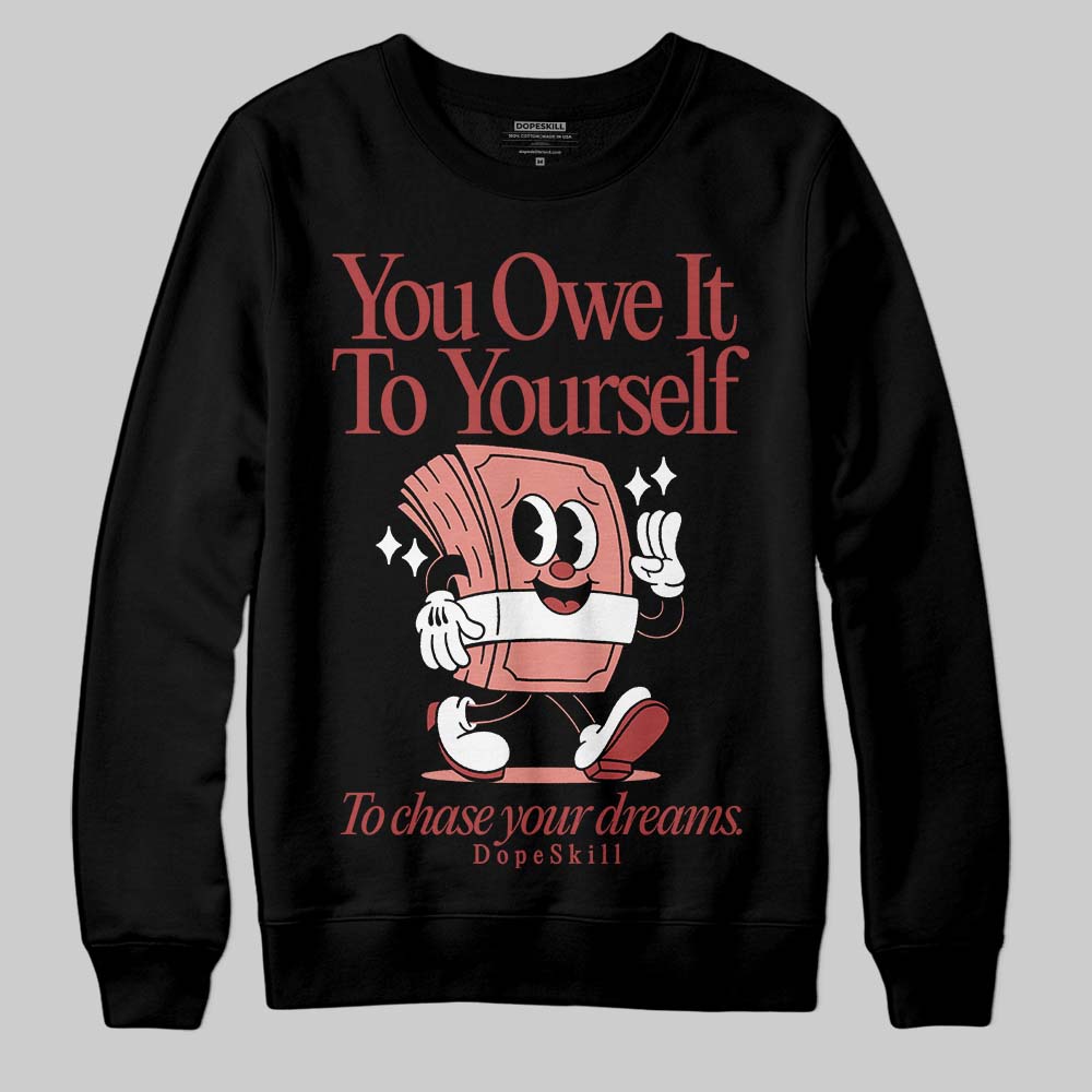 Dune Red 13s DopeSkill Sweatshirt Owe It To Yourself Graphic