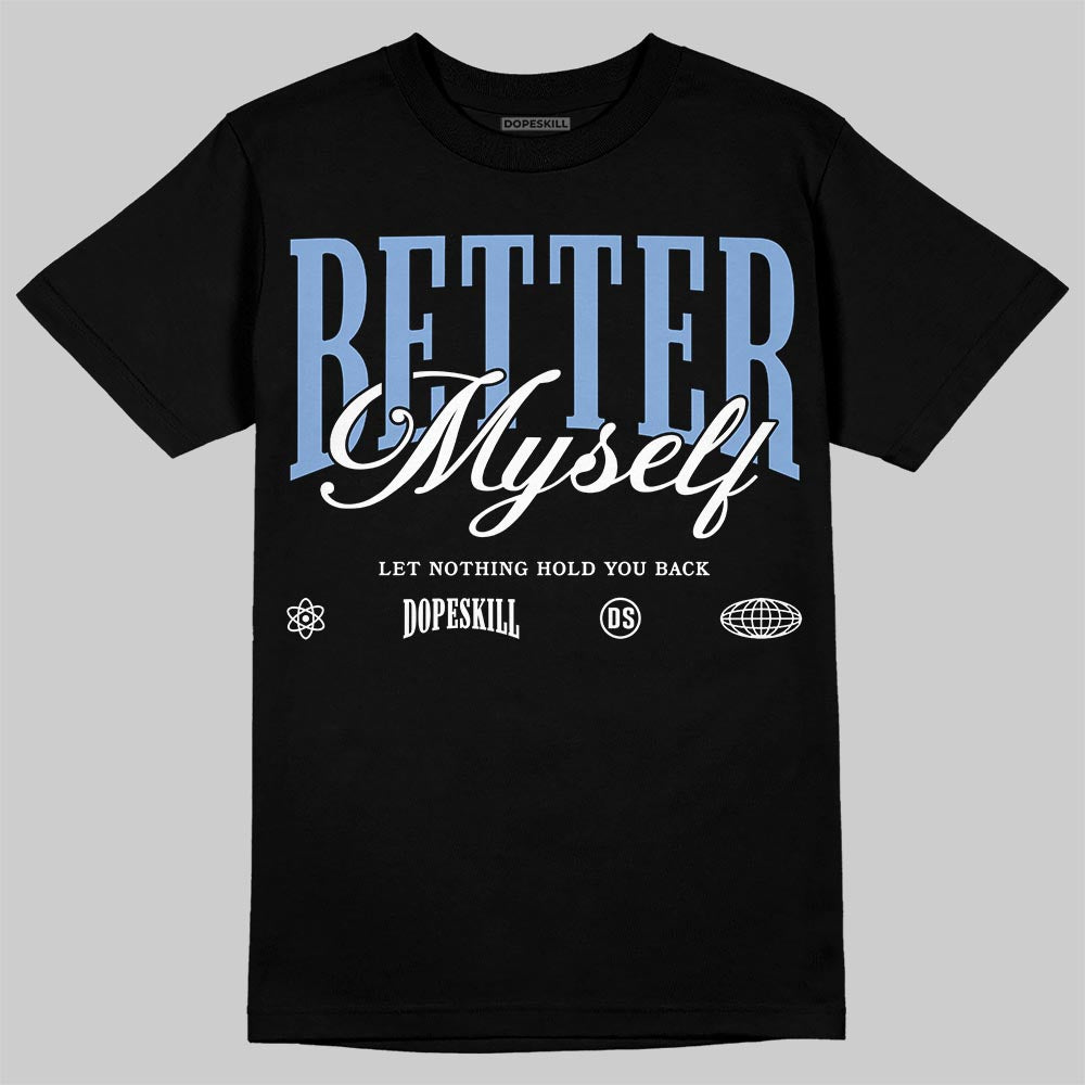 Forget Me Not 4s DopeSkill T-Shirt Better Myself Graphic
