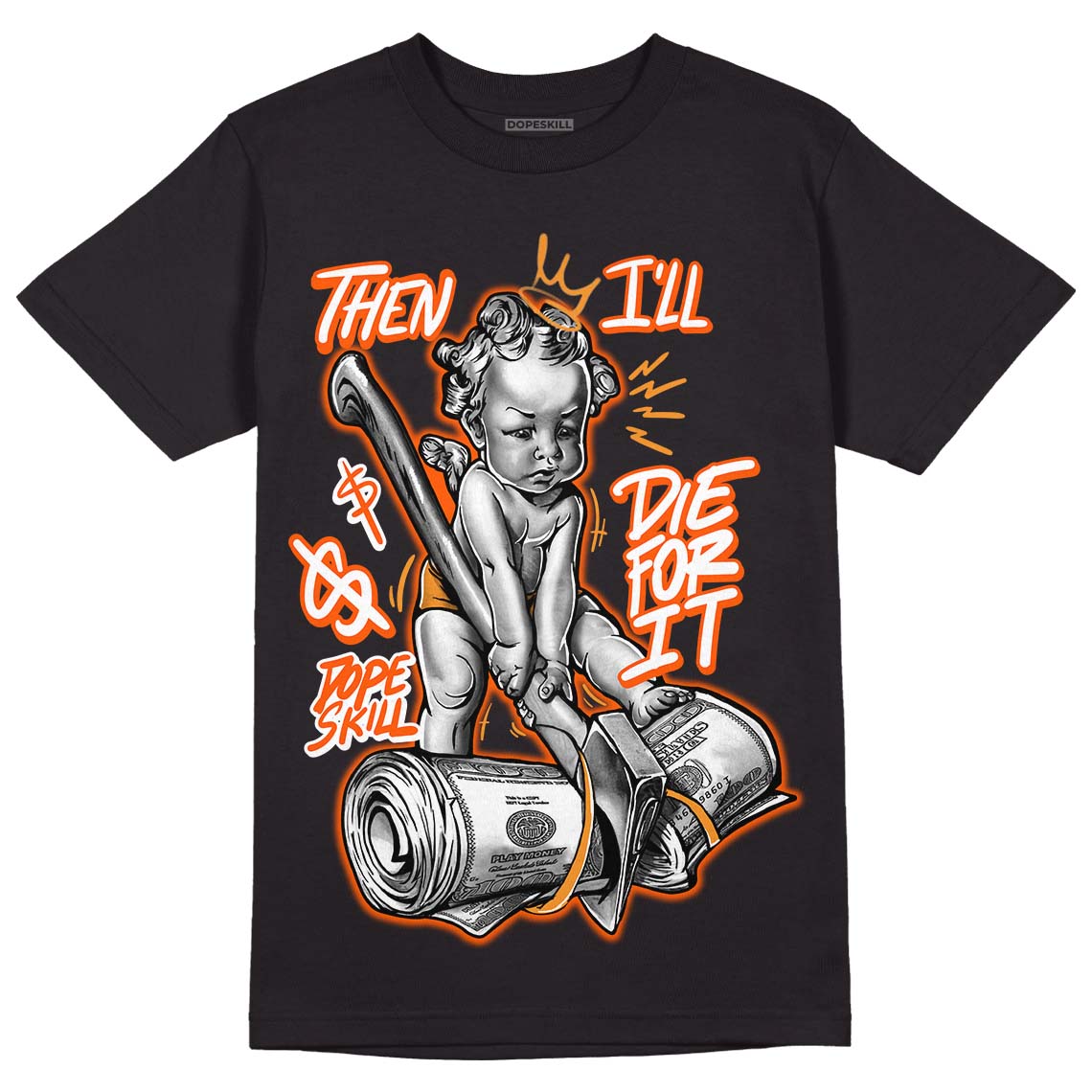 Brilliant Orange 12s DopeSkill T-Shirt Then I'll Die For It Graphic