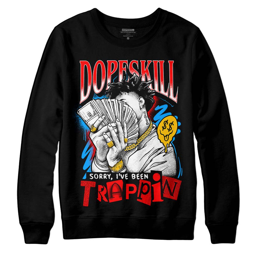 Fruity Pebbles Dunks DopeSkill Sweatshirt Sorry I've Been Trappin Graphic