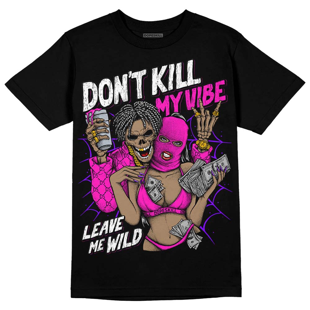 Dunk Active Fuchsia DopeSkill T-Shirt Don't Kill My Vibe Graphic