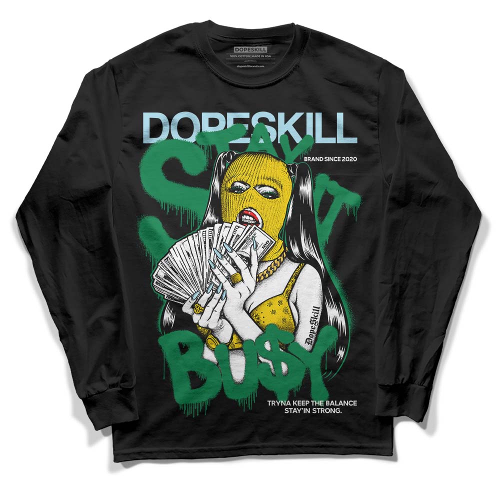 Lucky Green 5s DopeSkill Long Sleeve T-Shirt Stay It Busy Graphic
