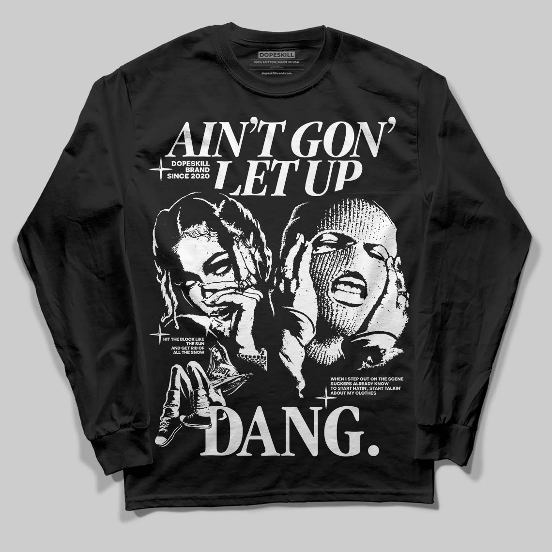 Black and White Collection DopeSkill Long Sleeve T-Shirt Ain't Gon' Let Up Graphic