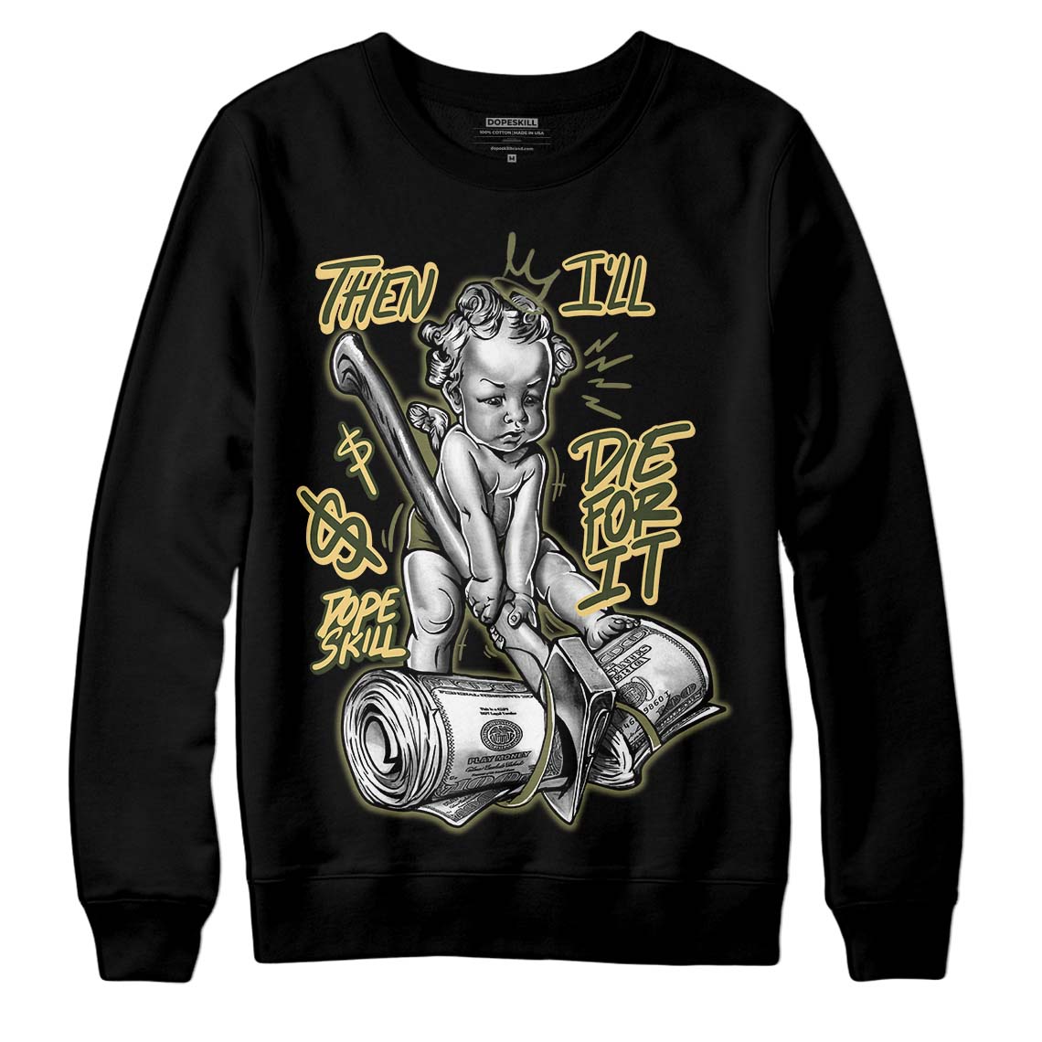 Craft Olive 4s DopeSkill Sweatshirt Then I'll Die For It Graphic