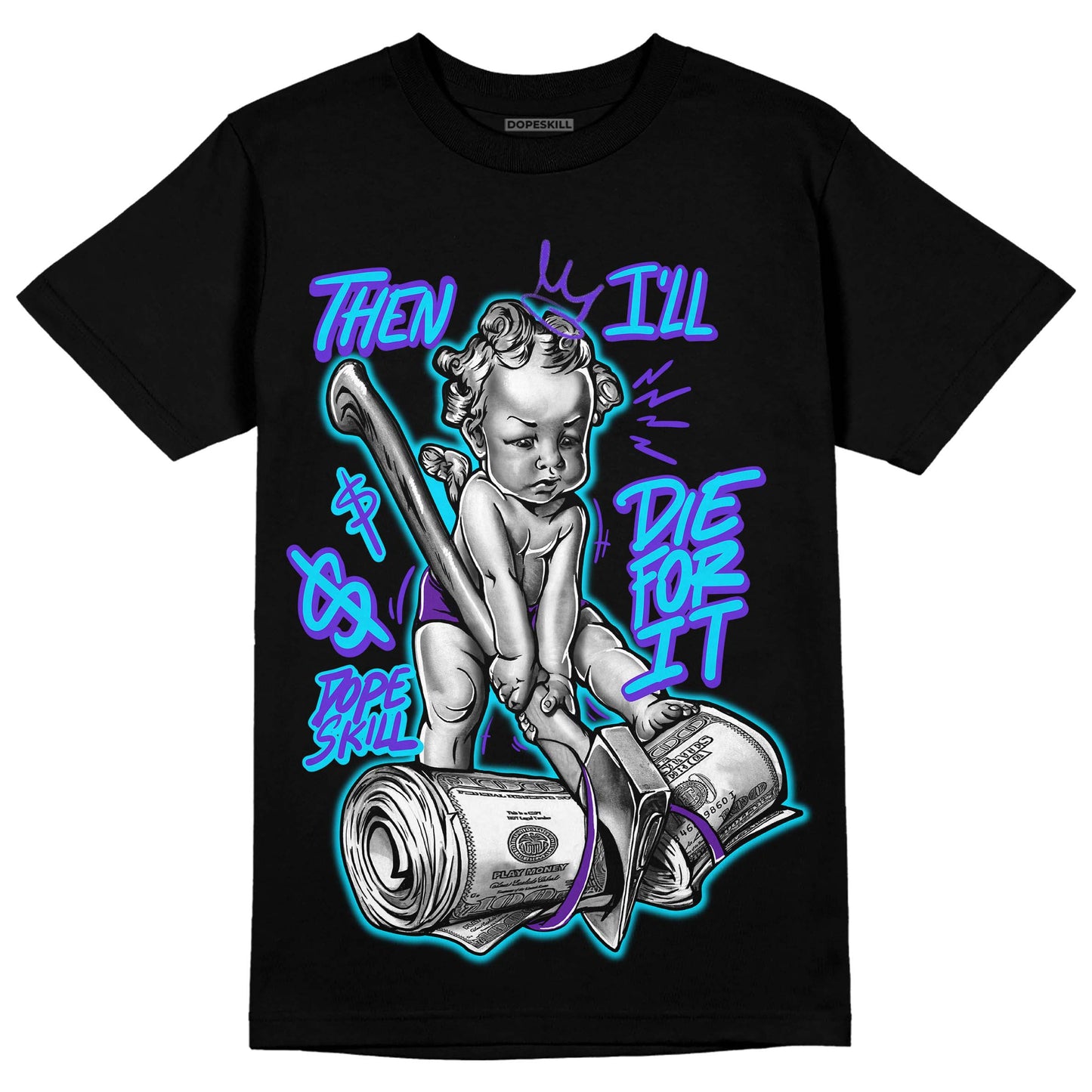 Aqua 6s DopeSkill T-Shirt Then I'll Die For It Graphic