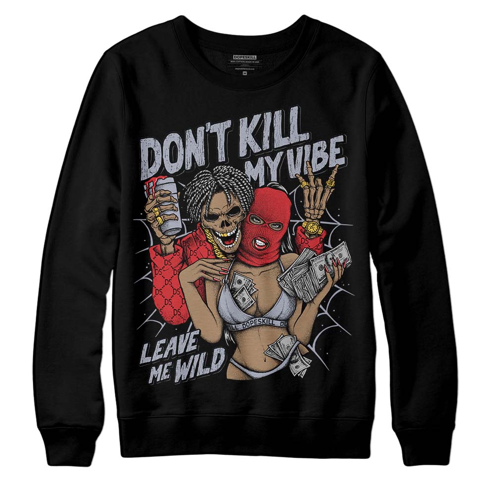 Bred Reimagined 4s DopeSkill Sweatshirt Don't Kill My Vibe Graphic