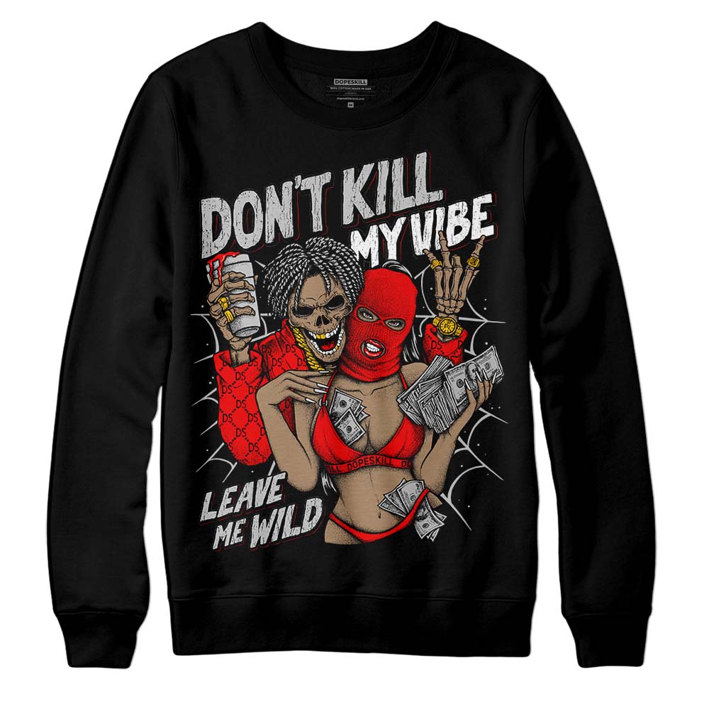 Cherry 12s DopeSkill Sweatshirt Don't Kill My Vibe Graphic