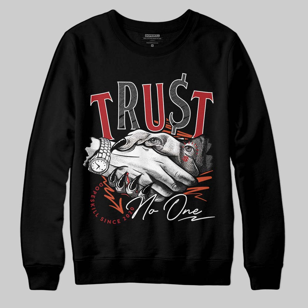 Brick By Brick 4s DopeSkill Sweatshirt Trust No One Graphic
