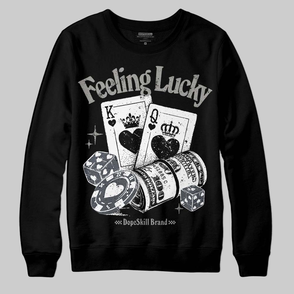 Cool Grey 11s DopeSkill Sweatshirt Feeling Lucky Graphic