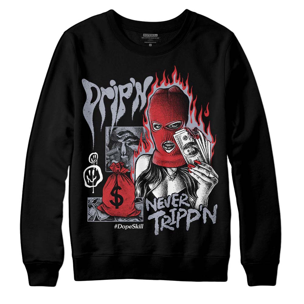 Bred Reimagined 4s DopeSkill Sweatshirt Drip'n Never Tripp'n Graphic