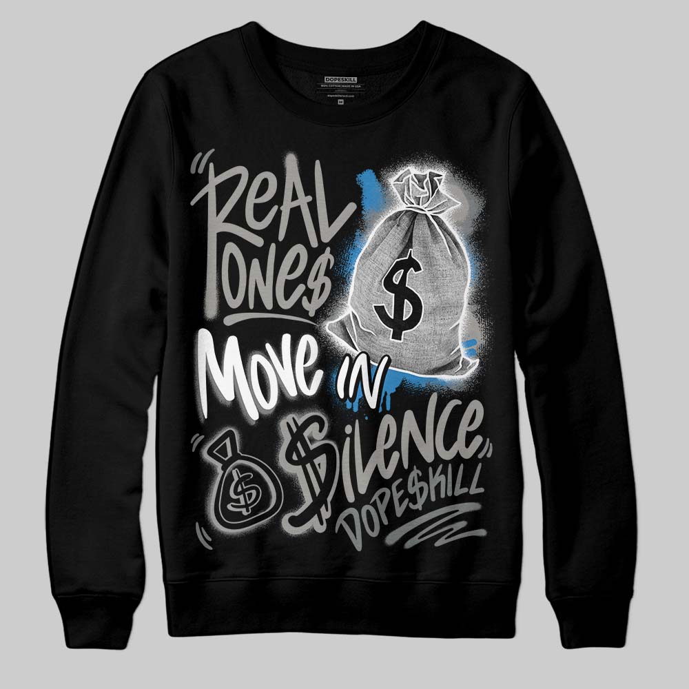 Cool Grey 9s DopeSkill Sweatshirt Real Ones Move In Silence Graphic