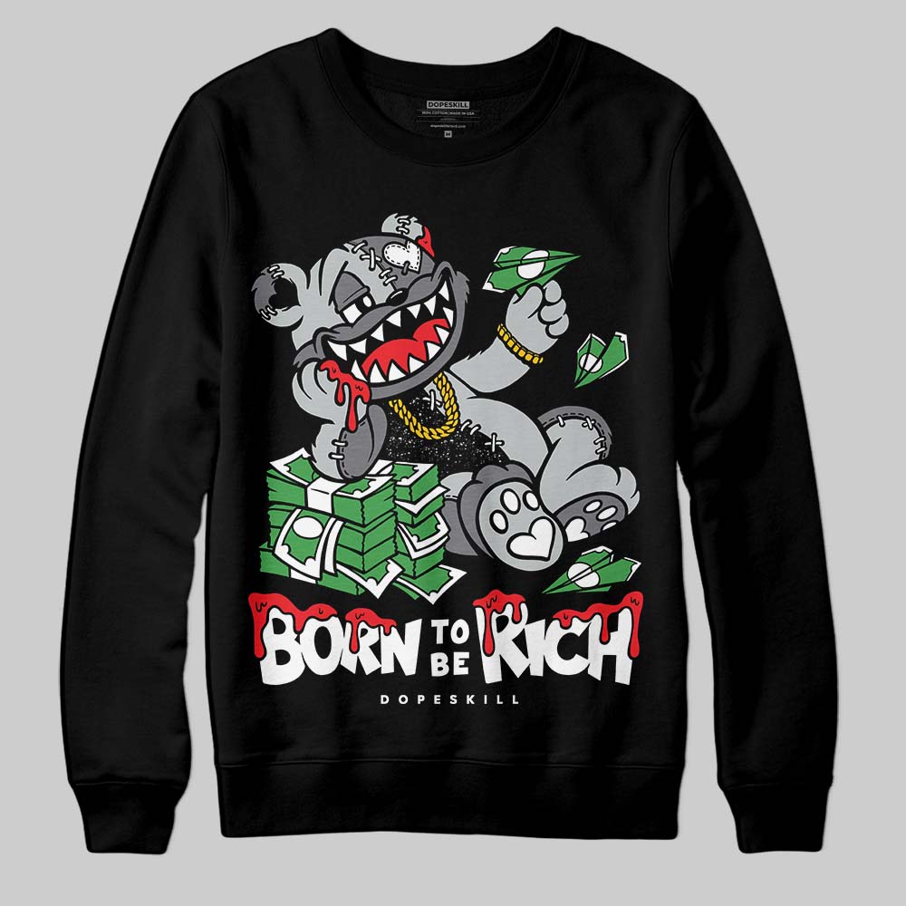 Fear 4s DopeSkill Sweatshirt Born To Be Rich Graphic
