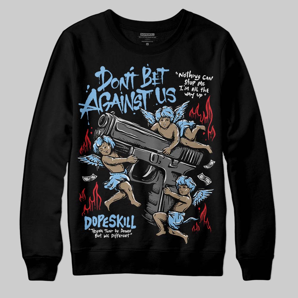 University Blue Collection DopeSkill Sweatshirt Don't Bet Against Us Graphic