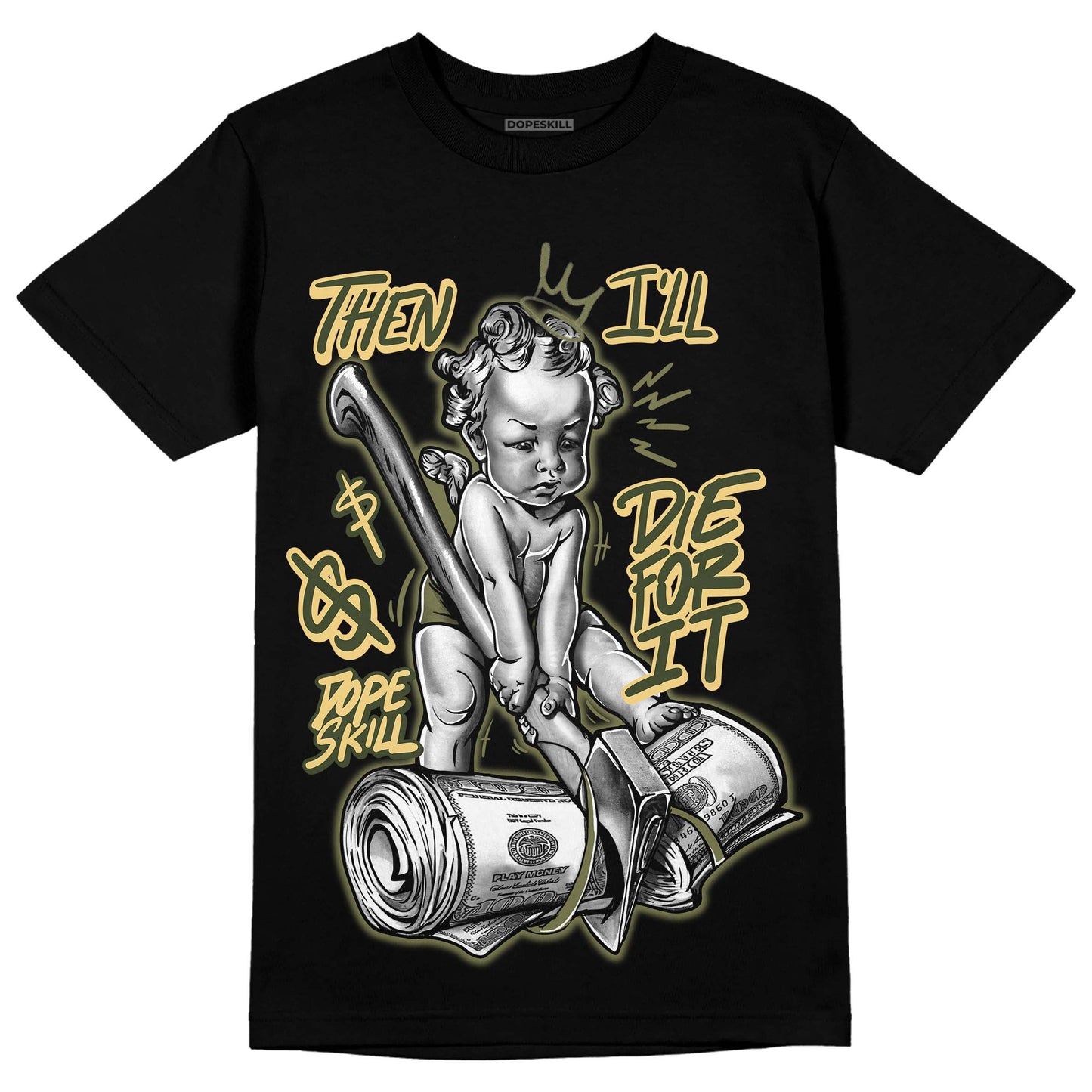 Craft Olive 4s DopeSkill T-Shirt Then I'll Die For It Graphic