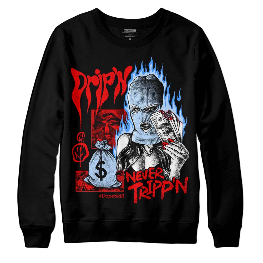 Cherry 11s DopeSkill Sweatshirt Drip'n Never Tripp'n Graphic
