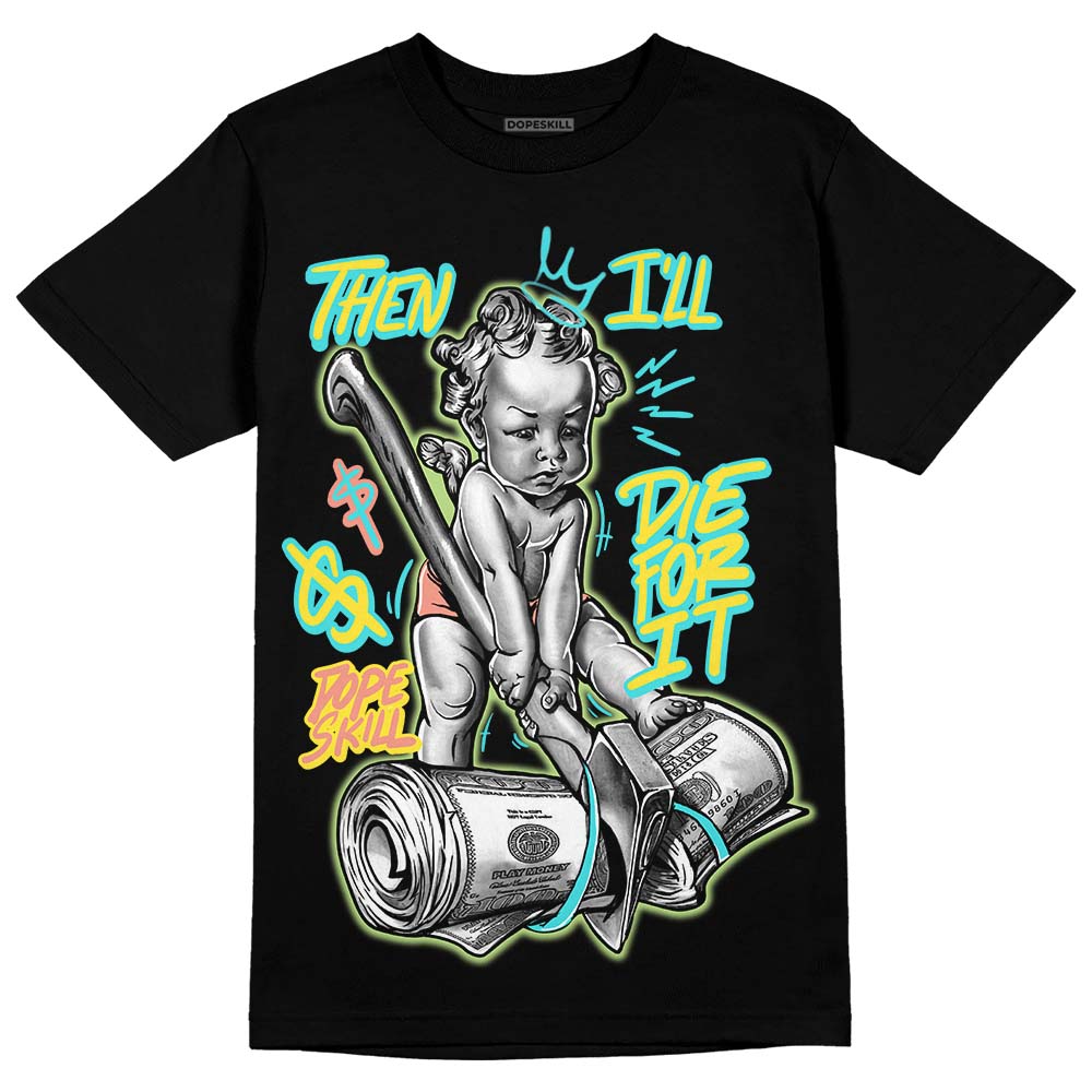 Cyan Burst 9060 DopeSkill T-Shirt Then I'll Die For It Graphic