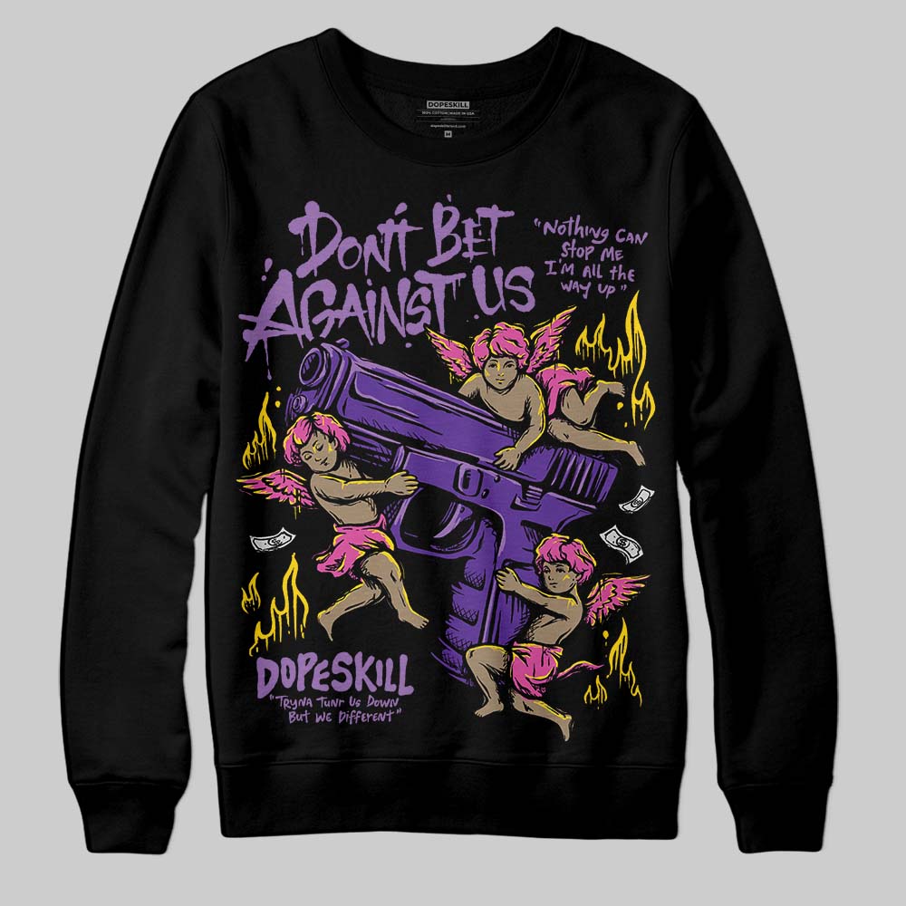 PURPLE Collection DopeSkill Sweatshirt Don't Bet Against Us Graphic