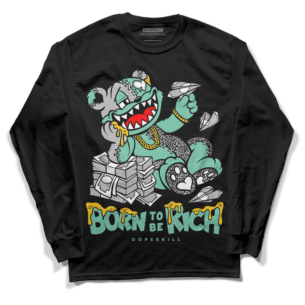 Green Glow 3s DopeSkill Long Sleeve T-Shirt Born To Be Rich Graphic