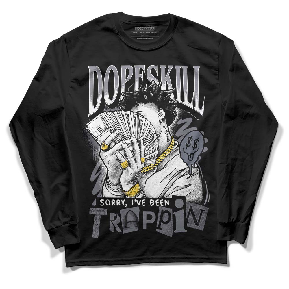 Stealth 14s DopeSkill Long Sleeve T-Shirt Sorry I've Been Trappin Graphic