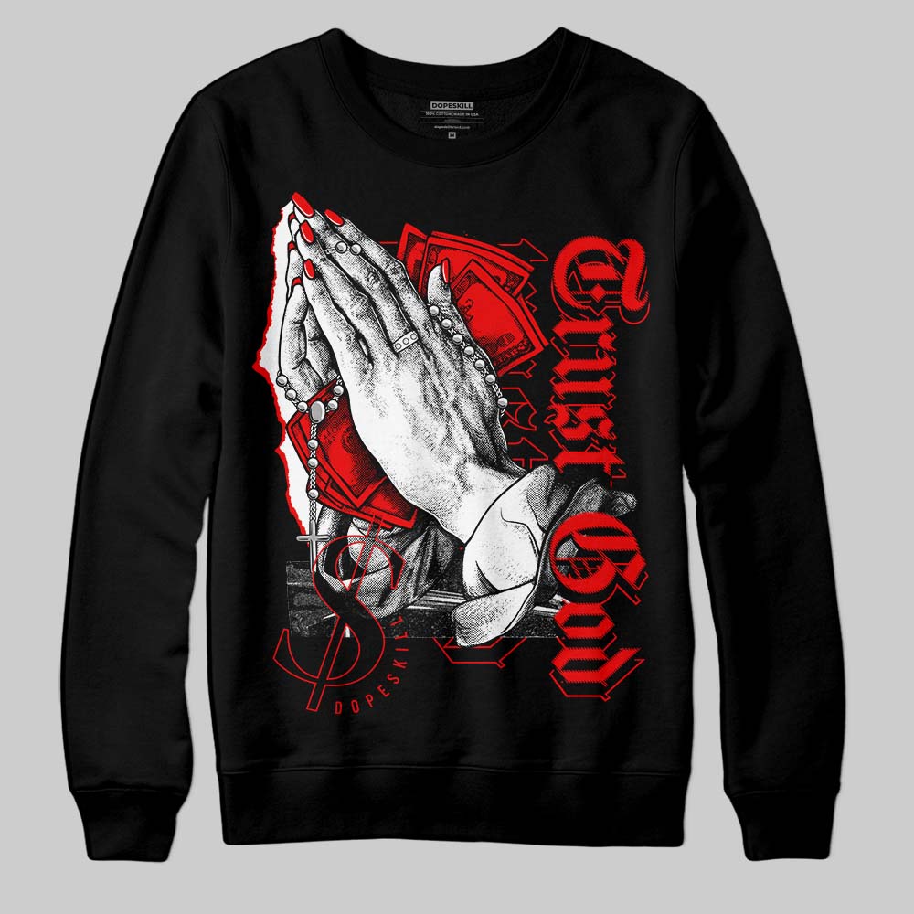 Cherry 11s DopeSkill Sweatshirt Trust God Graphic