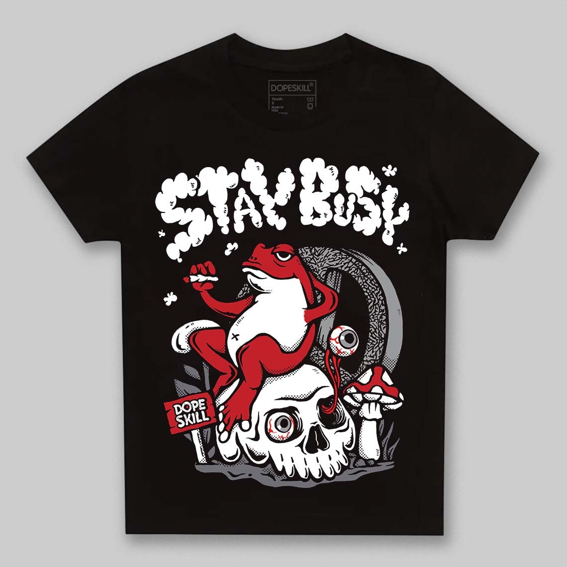 Cement Grey 3s DopeSkill Toddler Kids T-shirt Stay Busy Graphic