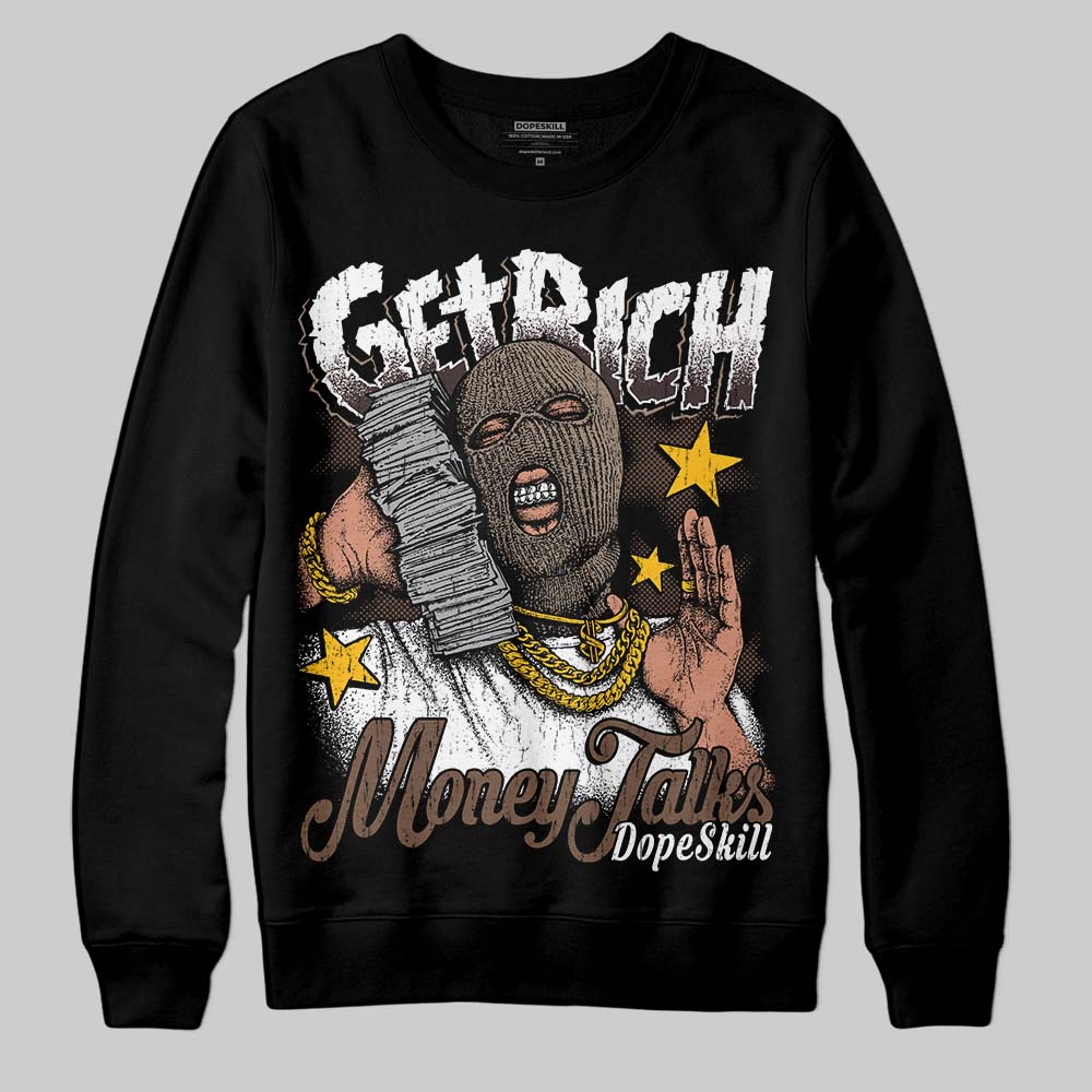 Baroque Brown 12s DopeSkill Sweatshirt Get Rich Graphic