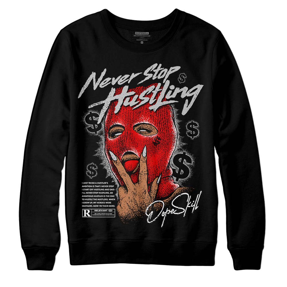 Cherry 12s DopeSkill Sweatshirt Never Stop Hustling Graphic