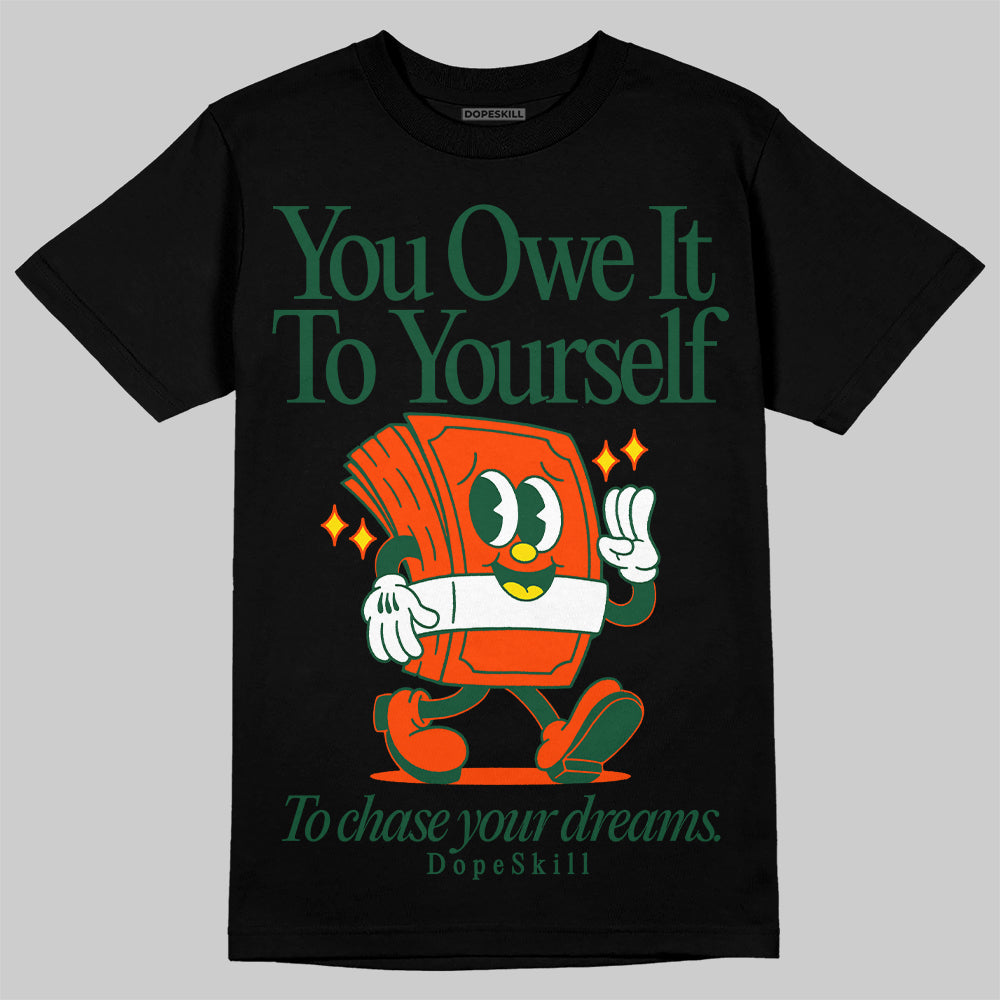 Dunk Team Dark Green Orange DopeSkill T-Shirt Owe It To Yourself Graphic