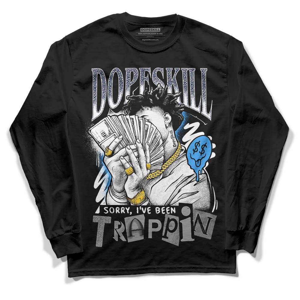 AJ Spizike White Obsidian DopeSkill Long Sleeve T-Shirt Sorry I've Been Trappin Graphic