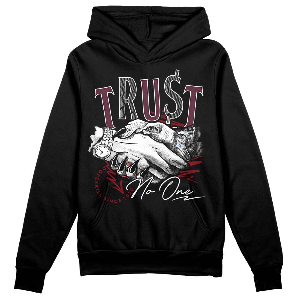 Burgundy 5s DopeSkill Hoodie Sweatshirt Trust No One Graphic