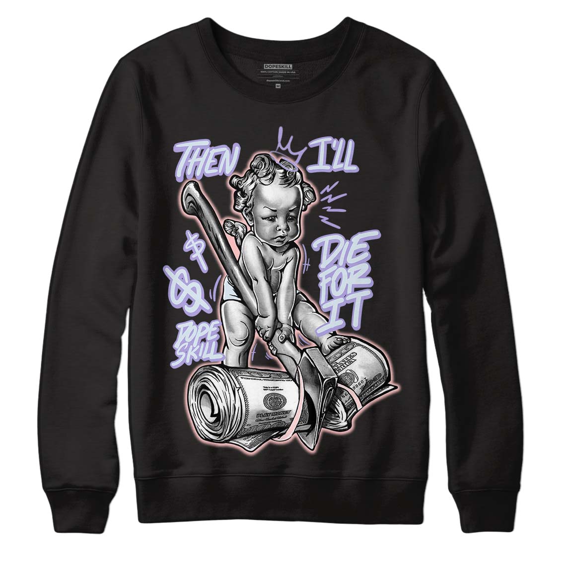 Easter Dunk Low DopeSkill Sweatshirt Then I'll Die For It Graphic