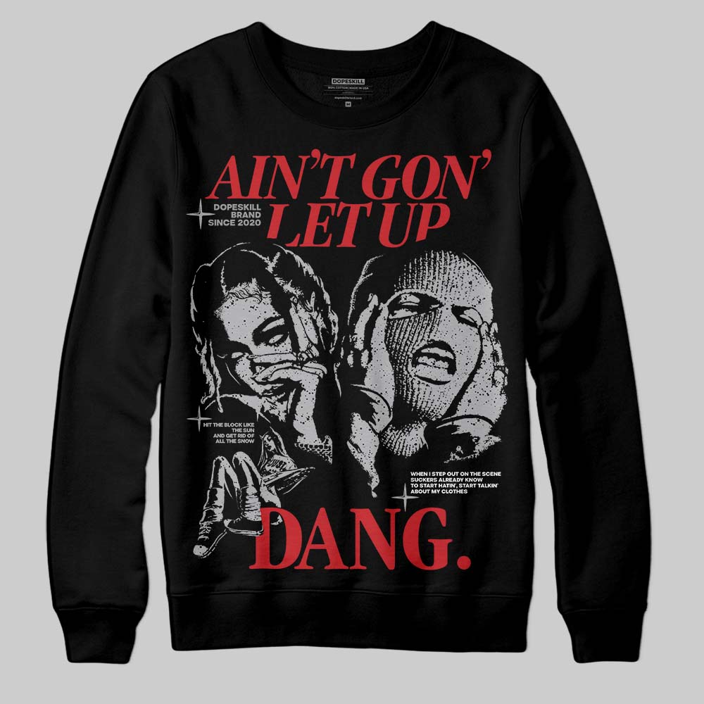 White Cement 4s DopeSkill Sweatshirt Ain't Gon' Let Up Graphic