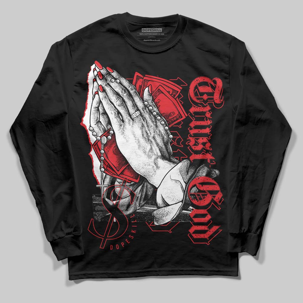 Red Cement 4S DopeSkill Long Sleeve T-Shirt Trust God Graphic
