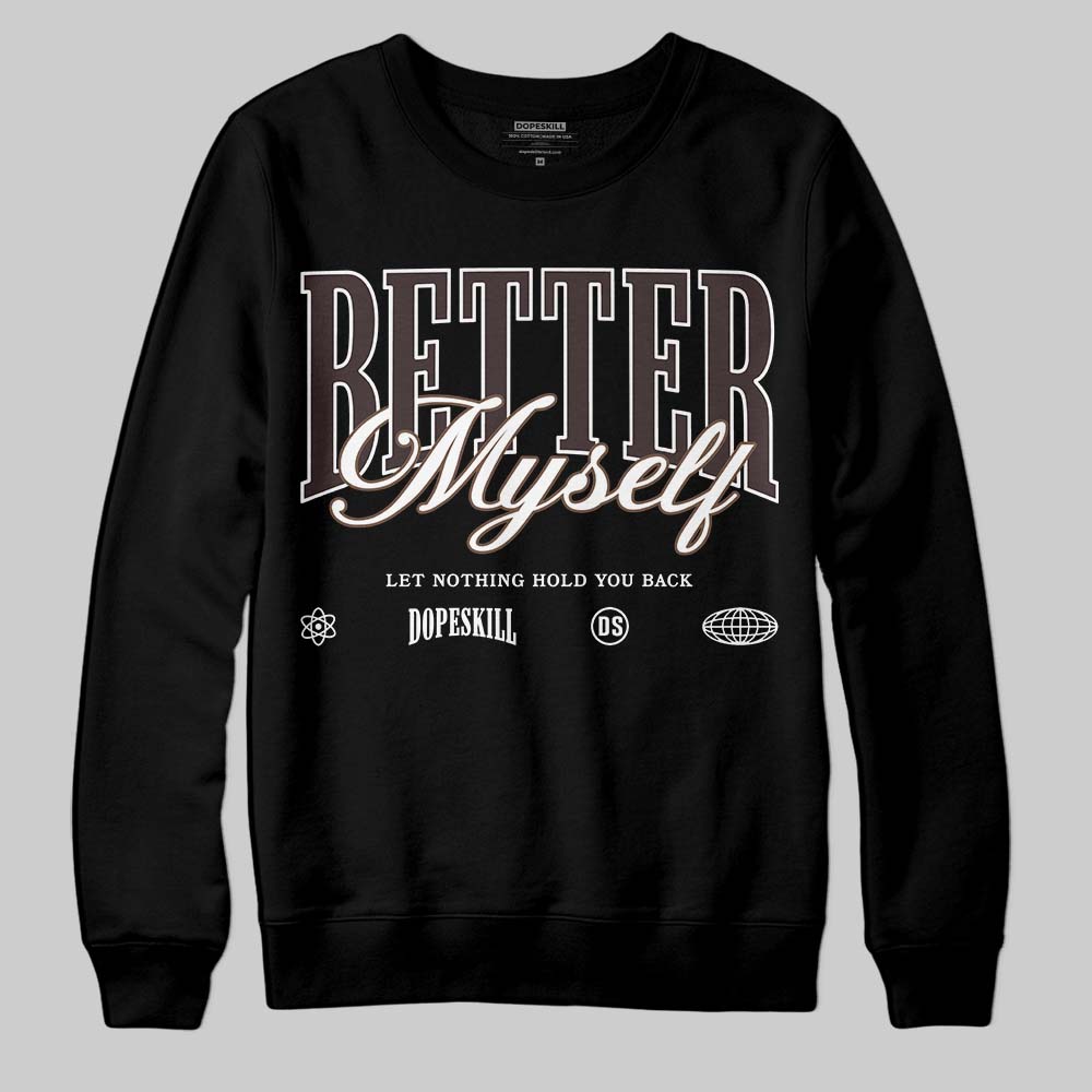 Baroque Brown 12s DopeSkill Sweatshirt Better Myself Graphic
